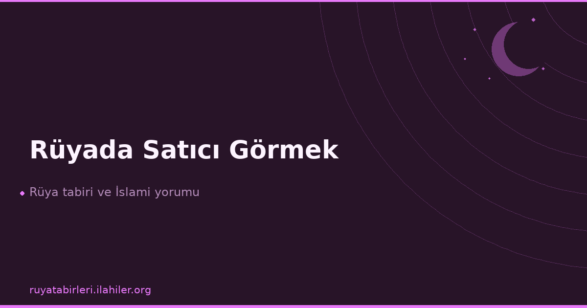 Rüyada Satıcı Görmek