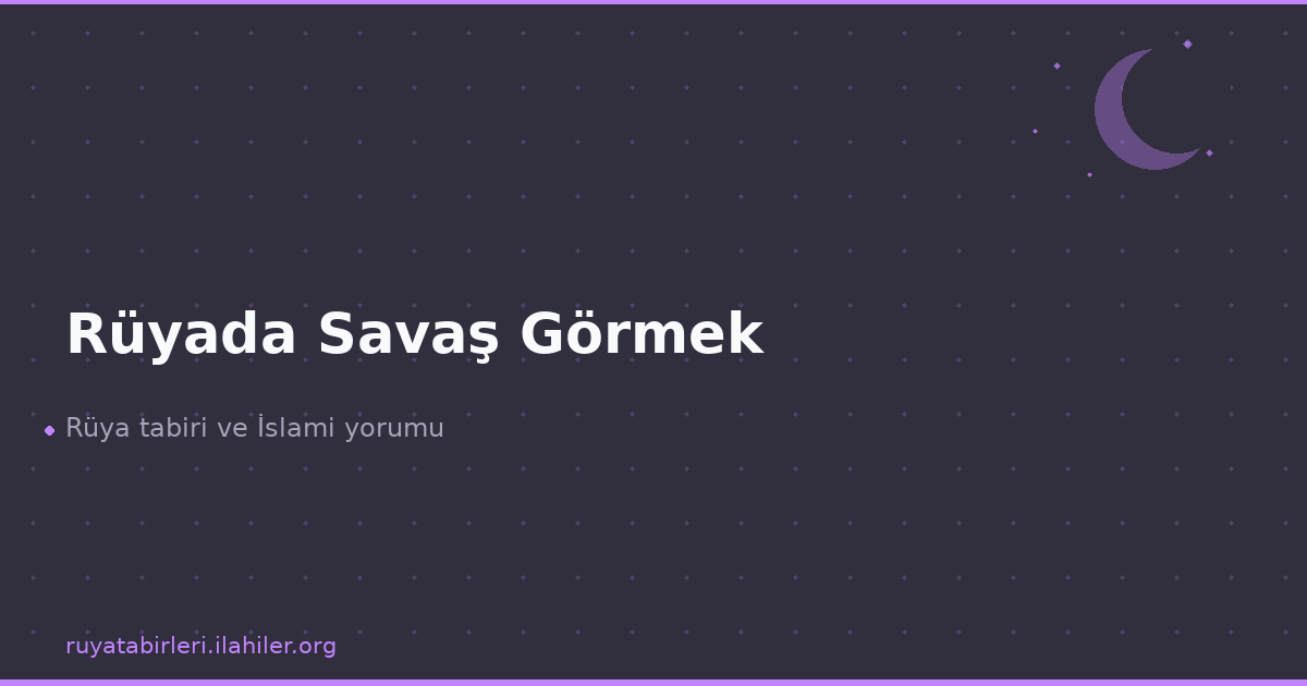 Rüyada Savaş Görmek