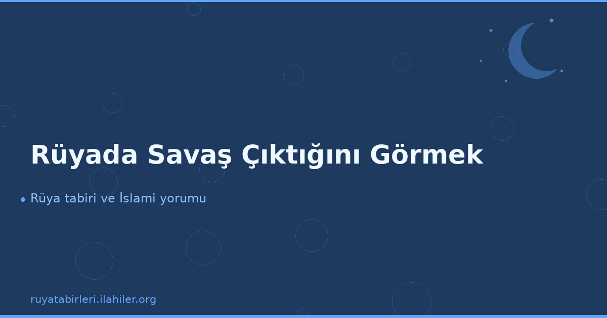 Rüyada Savaş Çıktığını Görmek