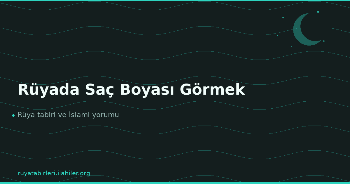 Rüyada Saç Boyası Görmek