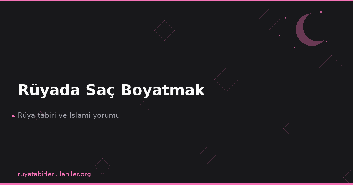 Rüyada Saç Boyatmak