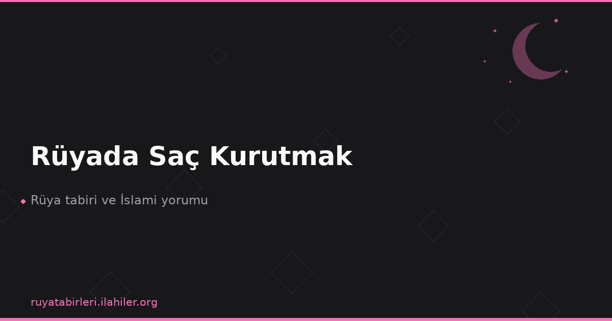 Rüyada Saç Kurutmak