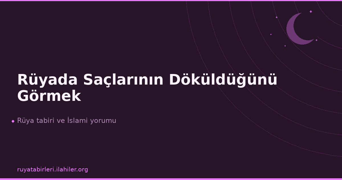 Rüyada Saçlarının Döküldüğünü Görmek