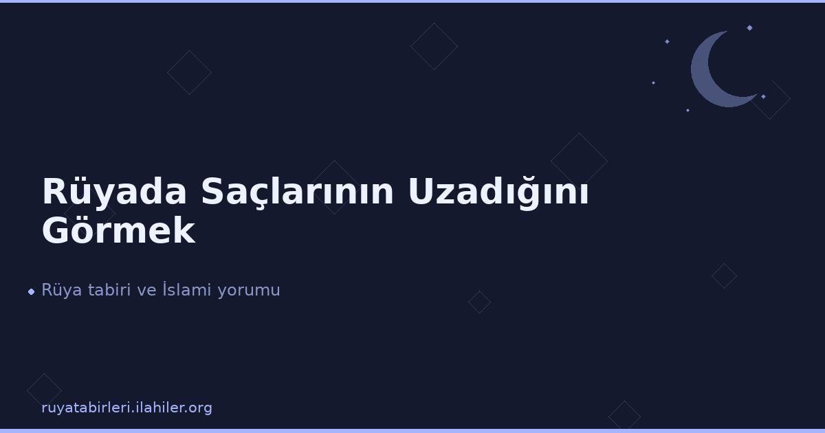 Rüyada Saçlarının Uzadığını Görmek