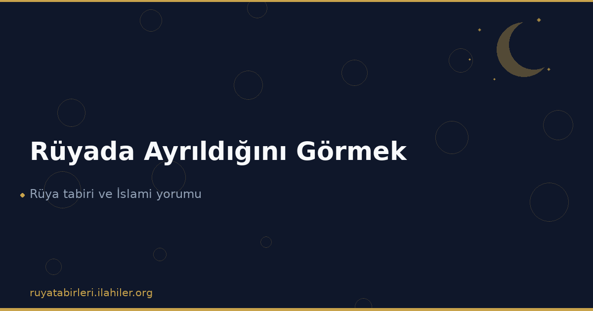 Rüyada Ayrıldığını Görmek