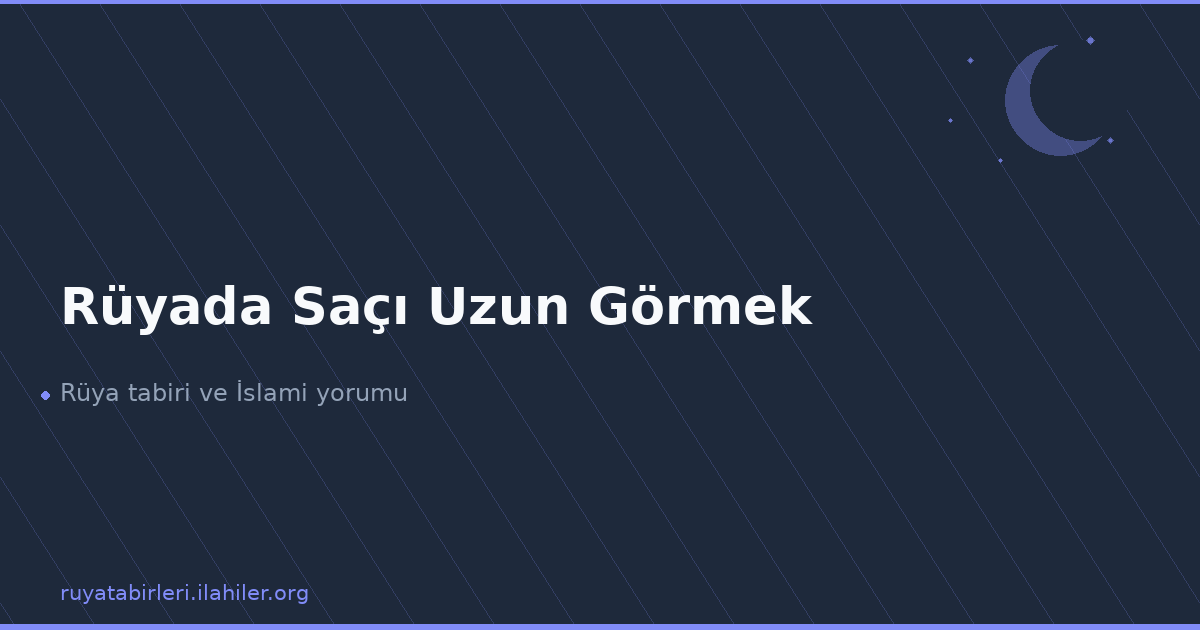Rüyada Saçı Uzun Görmek