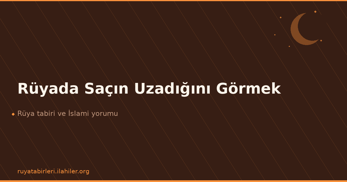 Rüyada Saçın Uzadığını Görmek