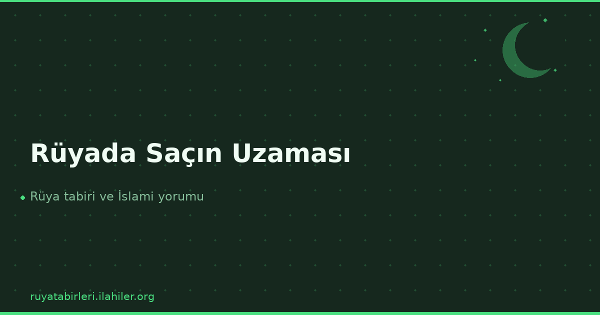 Rüyada Saçın Uzaması