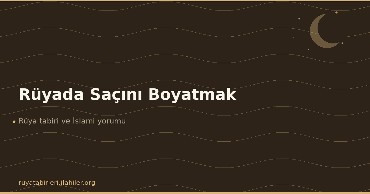 Rüyada Saçını Boyatmak