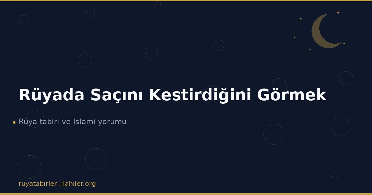 Rüyada Saçını Kestirdiğini Görmek