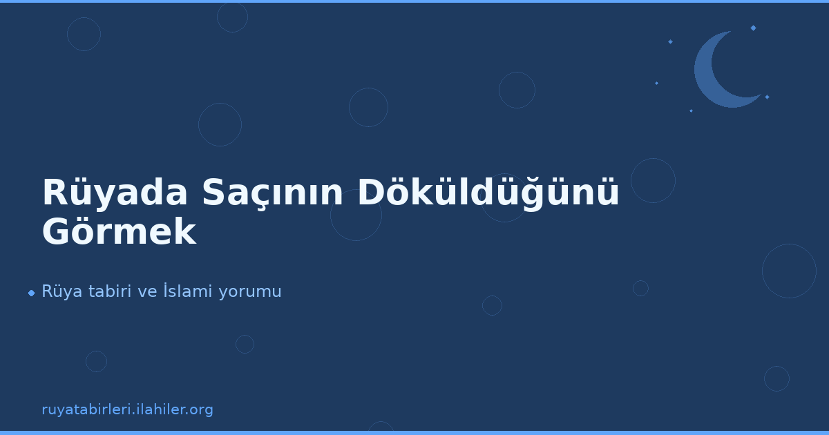 Rüyada Saçının Döküldüğünü Görmek
