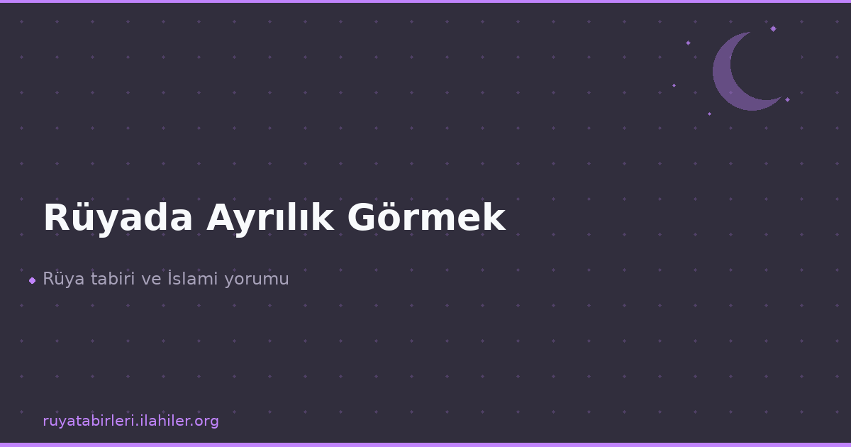 Rüyada Ayrılık Görmek