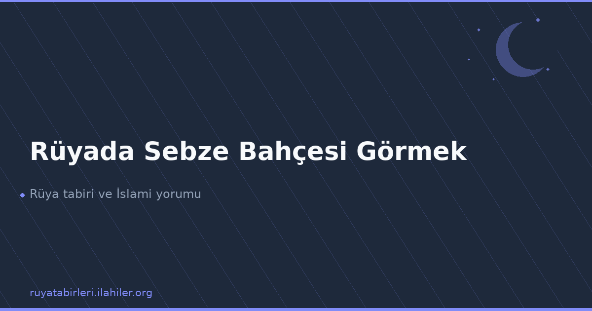 Rüyada Sebze Bahçesi Görmek