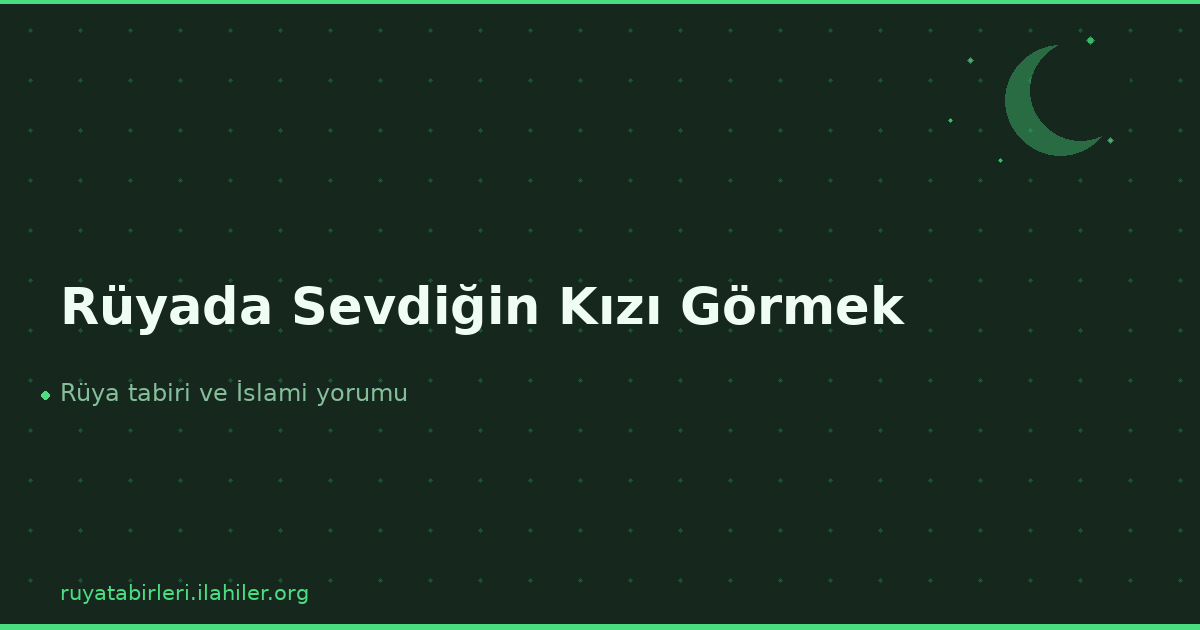 Rüyada Sevdiğin Kızı Görmek
