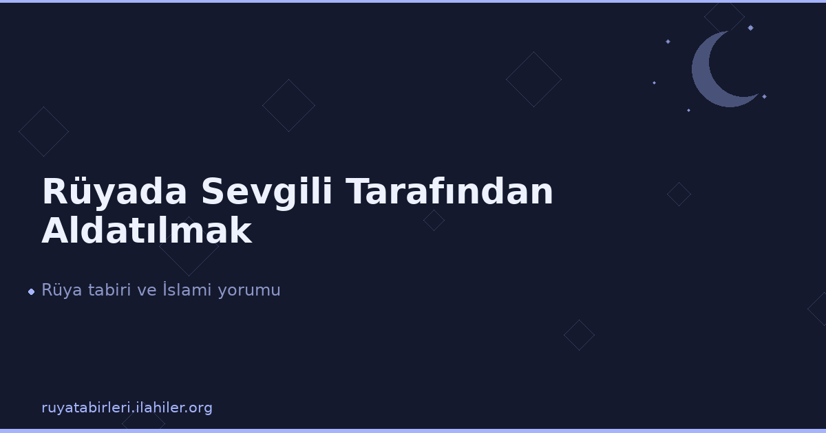 Rüyada Sevgili Tarafından Aldatılmak
