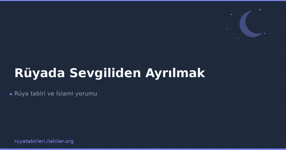 Rüyada Sevgiliden Ayrılmak