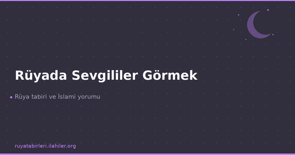 Rüyada Sevgililer Görmek