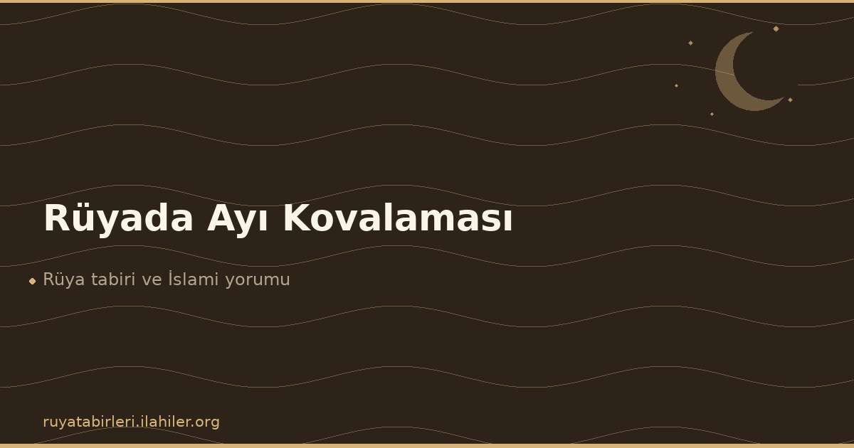 Rüyada Ayı Kovalaması