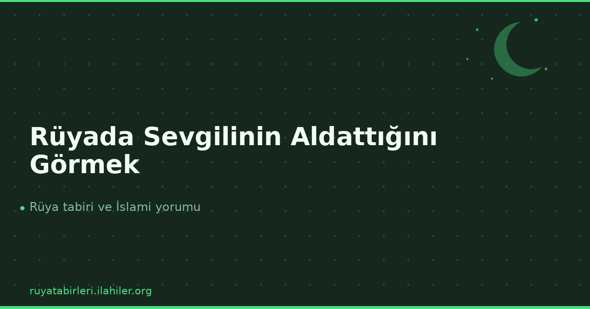 Rüyada Sevgilinin Aldattığını Görmek