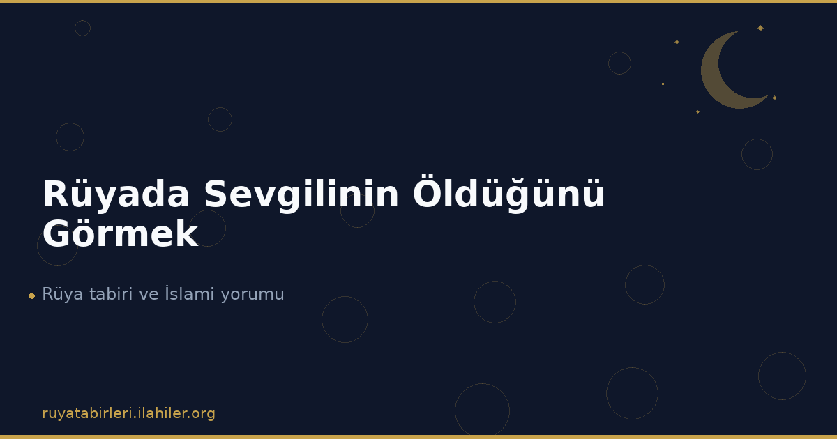 Rüyada Sevgilinin Öldüğünü Görmek