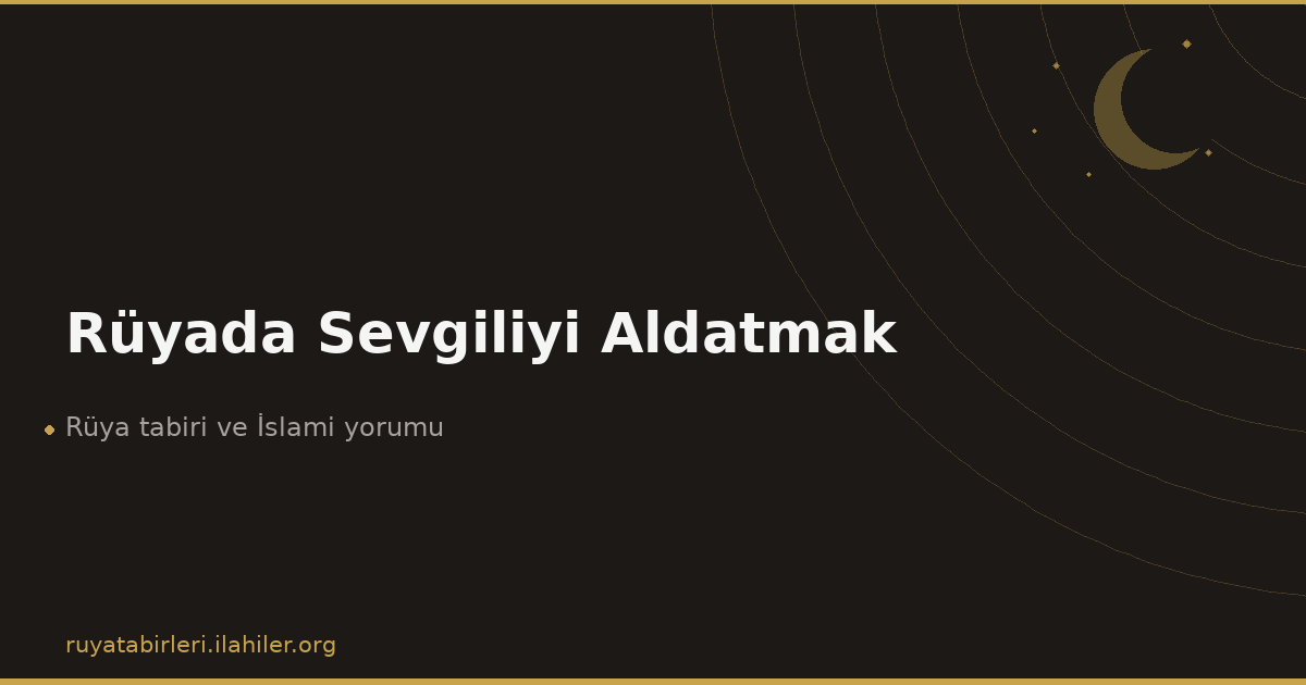 Rüyada Sevgiliyi Aldatmak