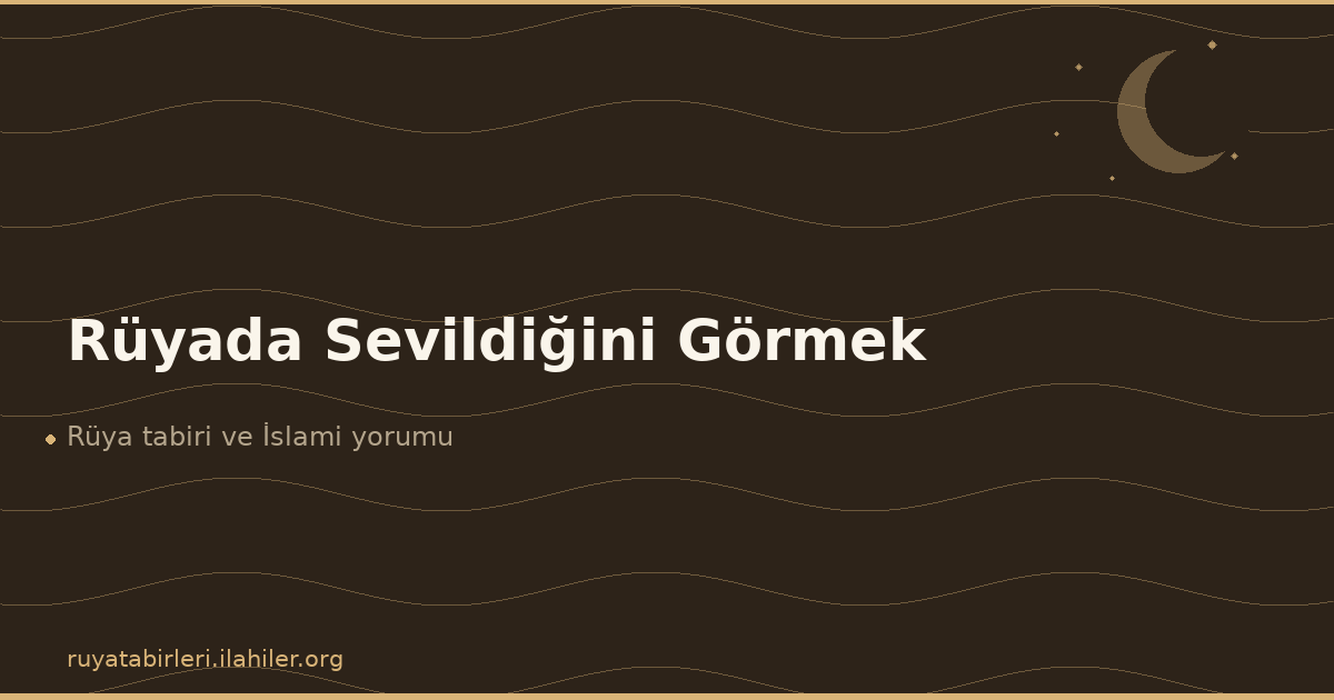 Rüyada Sevildiğini Görmek