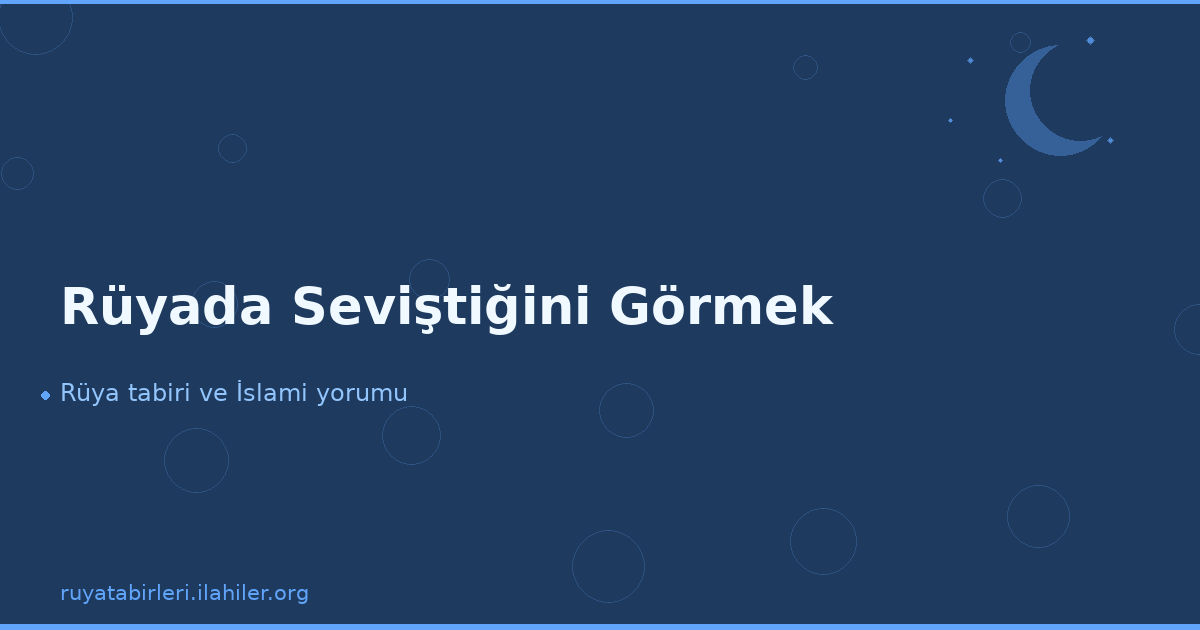 Rüyada Seviştiğini Görmek