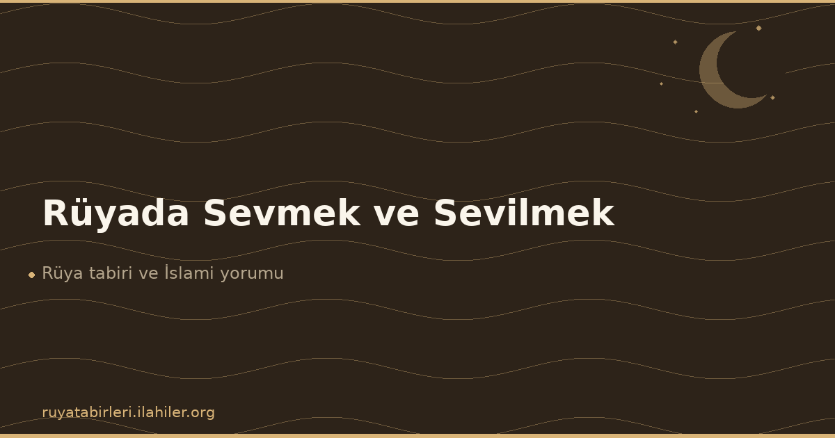 Rüyada Sevmek ve Sevilmek