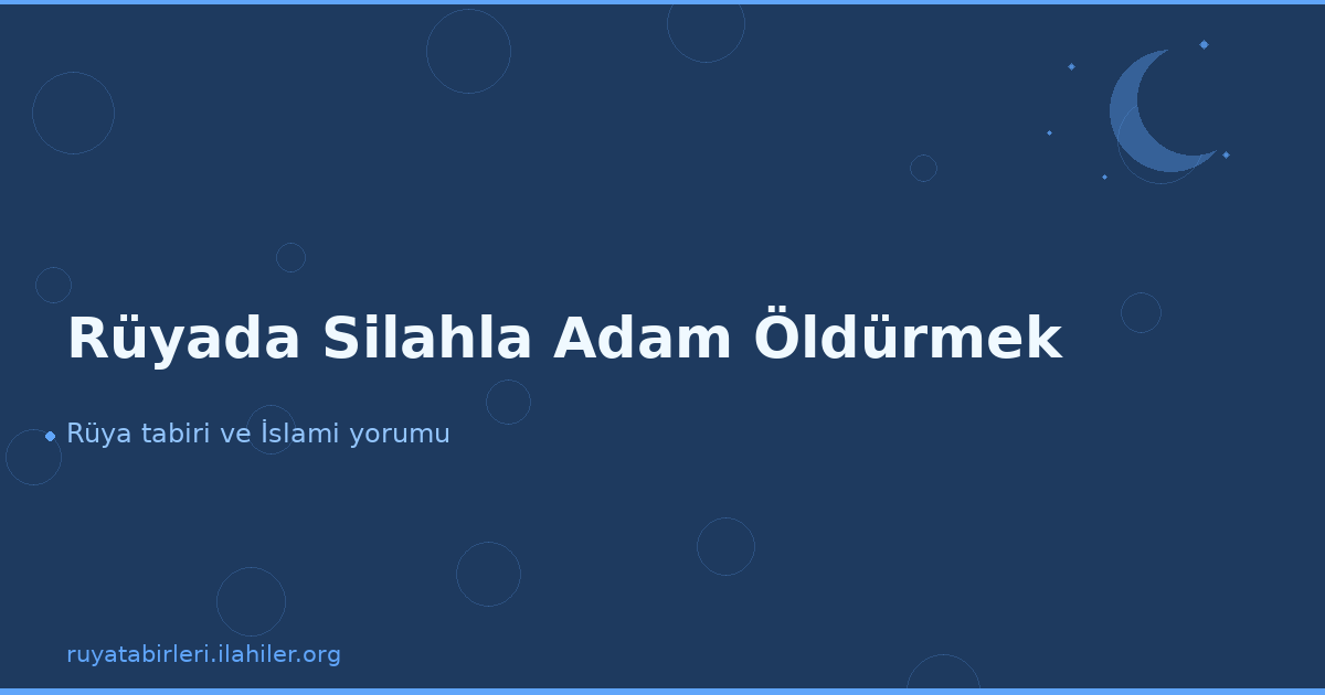 Rüyada Silahla Adam Öldürmek
