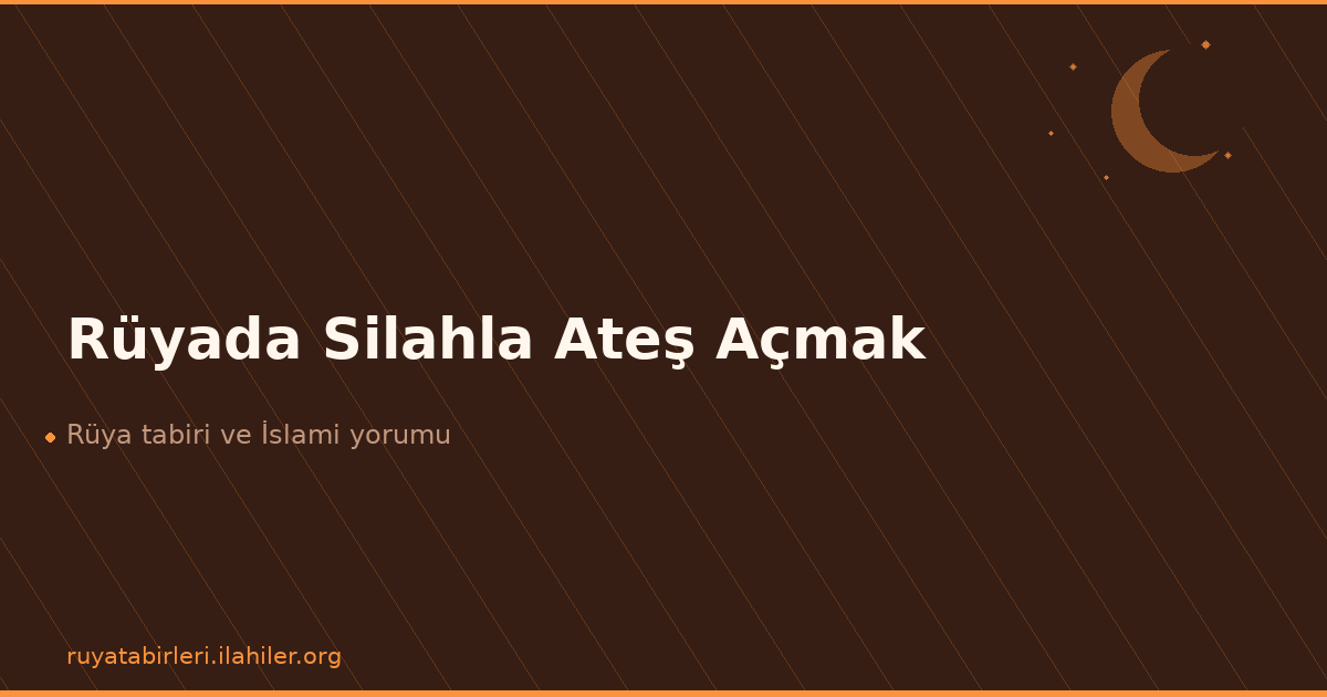 Rüyada Silahla Ateş Açmak