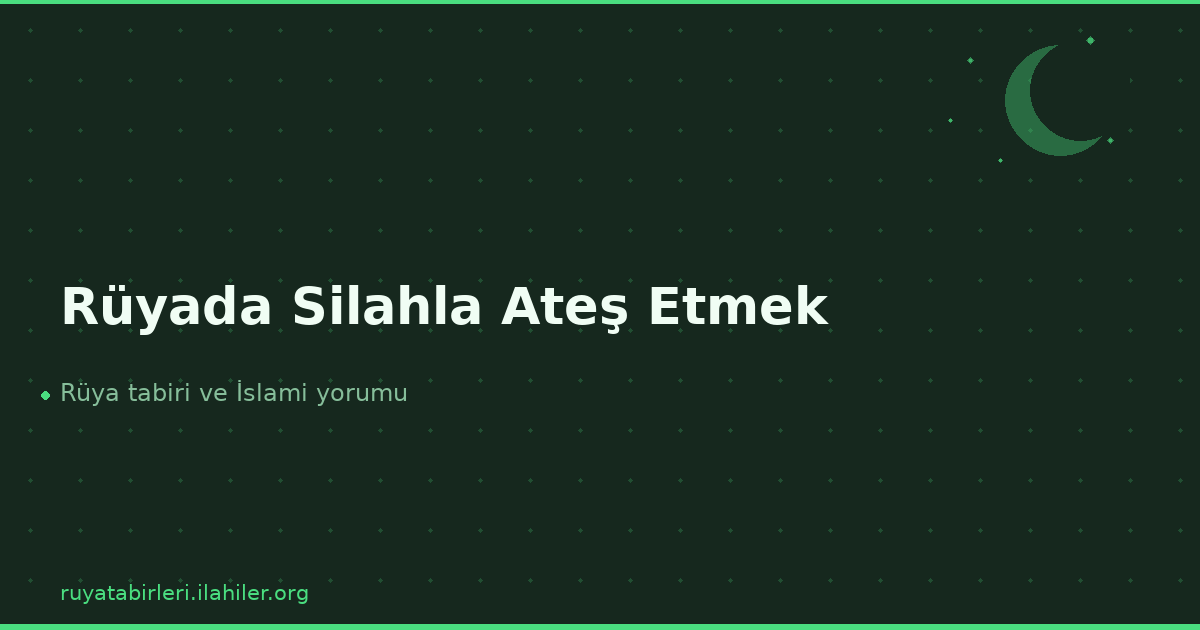 Rüyada Silahla Ateş Etmek