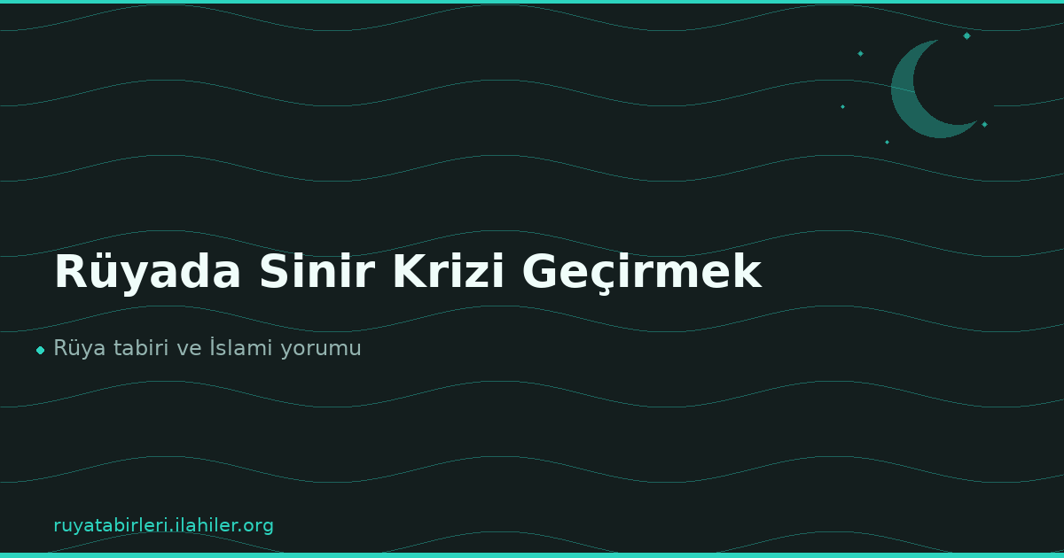 Rüyada Sinir Krizi Geçirmek