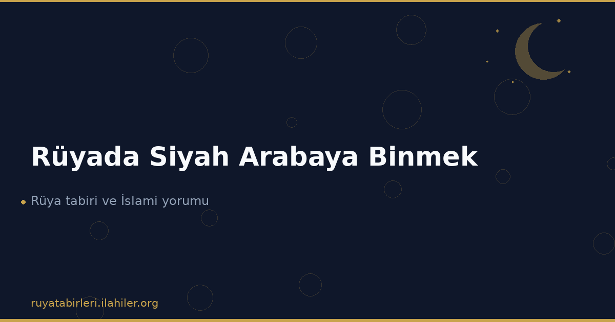 Rüyada Siyah Arabaya Binmek