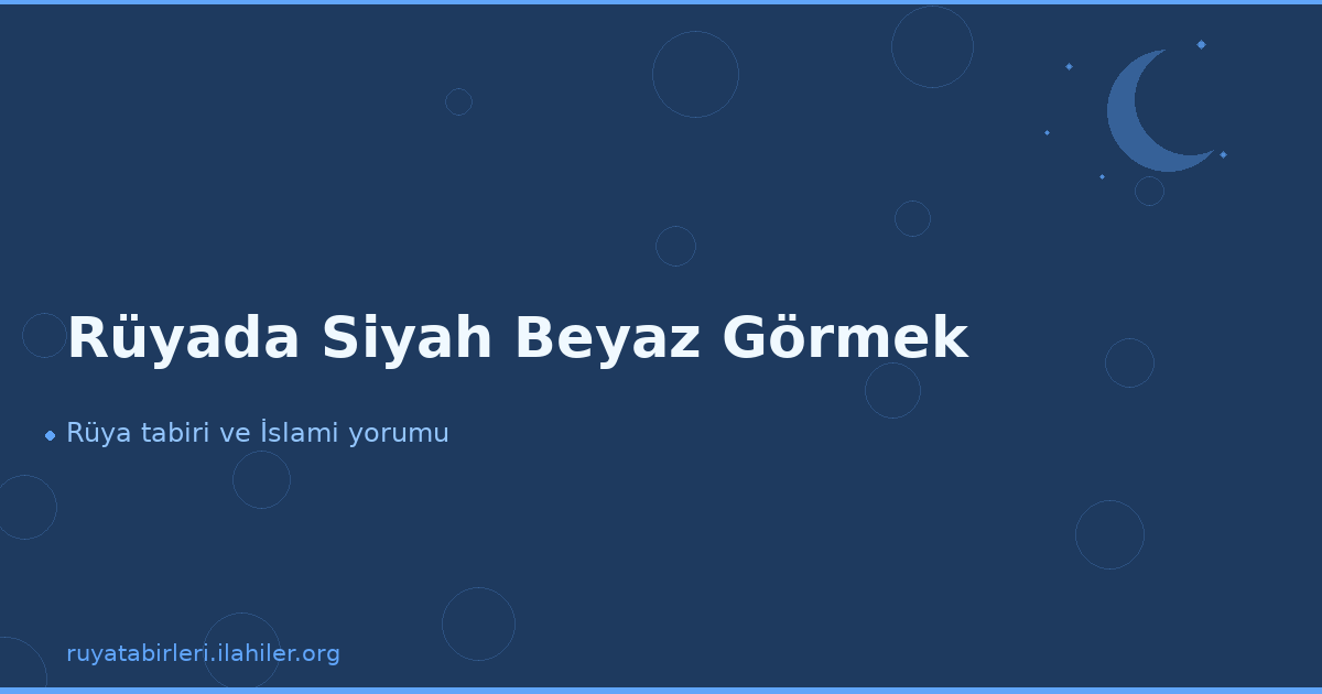 Rüyada Siyah Beyaz Görmek