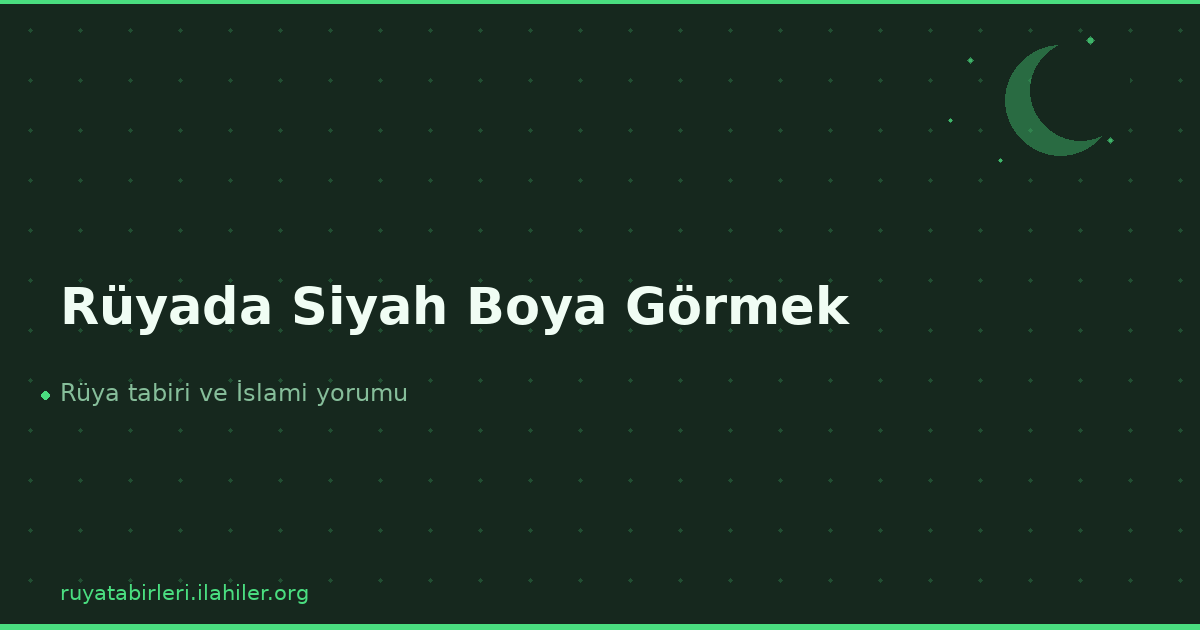 Rüyada Siyah Boya Görmek