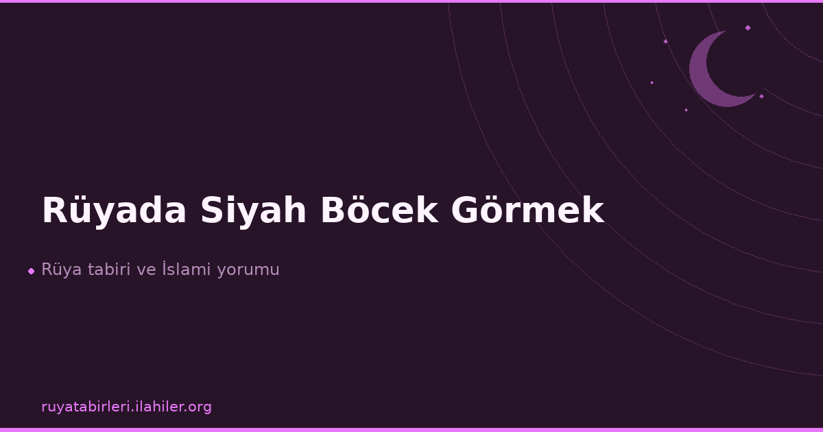 Rüyada Siyah Böcek Görmek