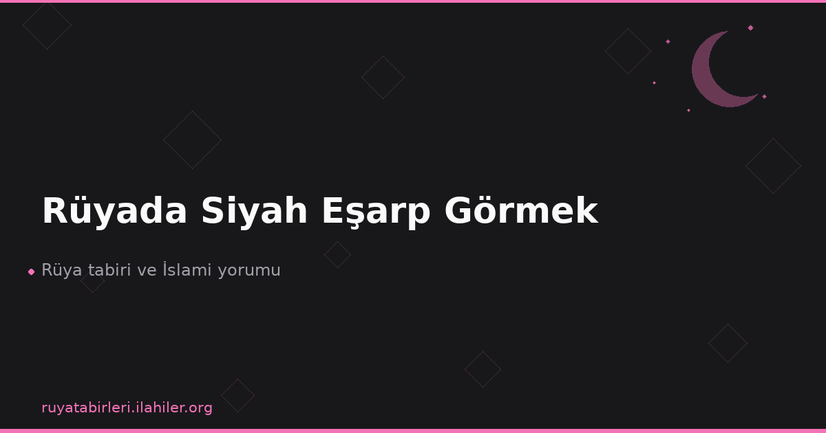 Rüyada Siyah Eşarp Görmek