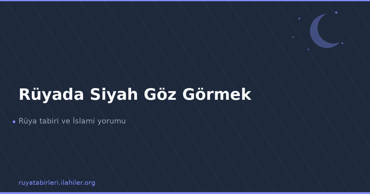 Rüyada Siyah Göz Görmek