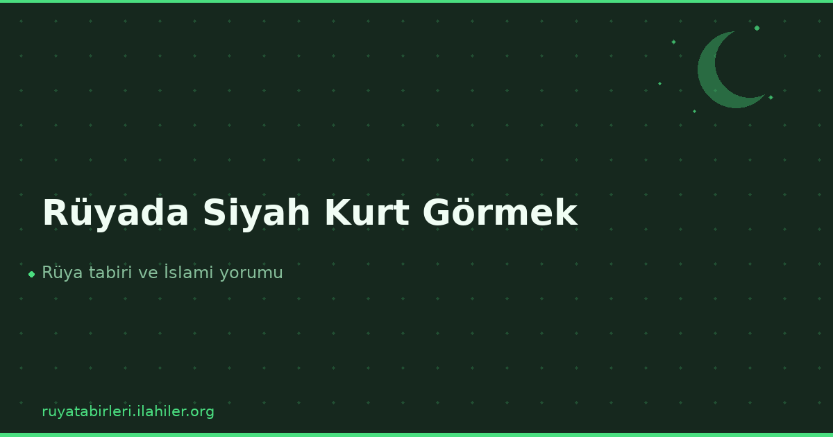 Rüyada Siyah Kurt Görmek