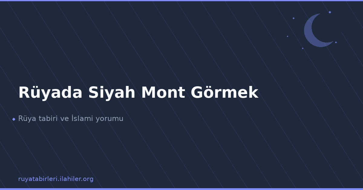 Rüyada Siyah Mont Görmek