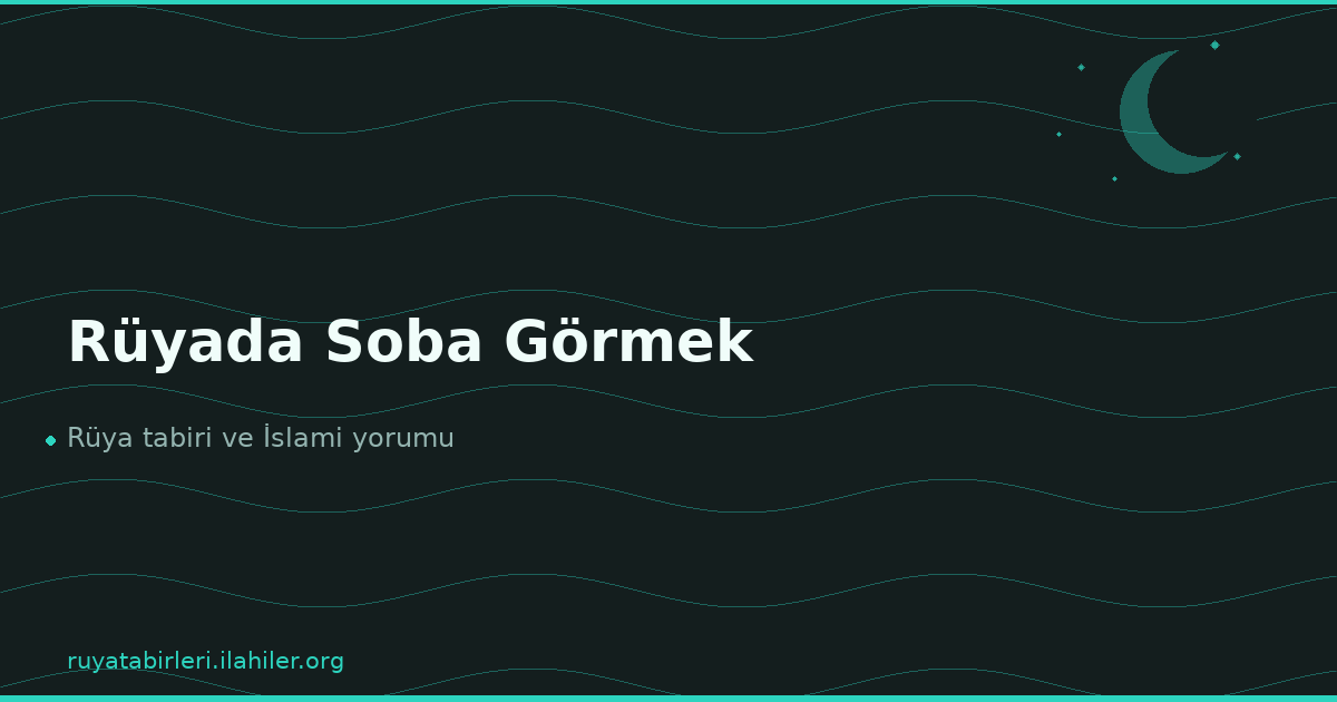 Rüyada Soba Görmek