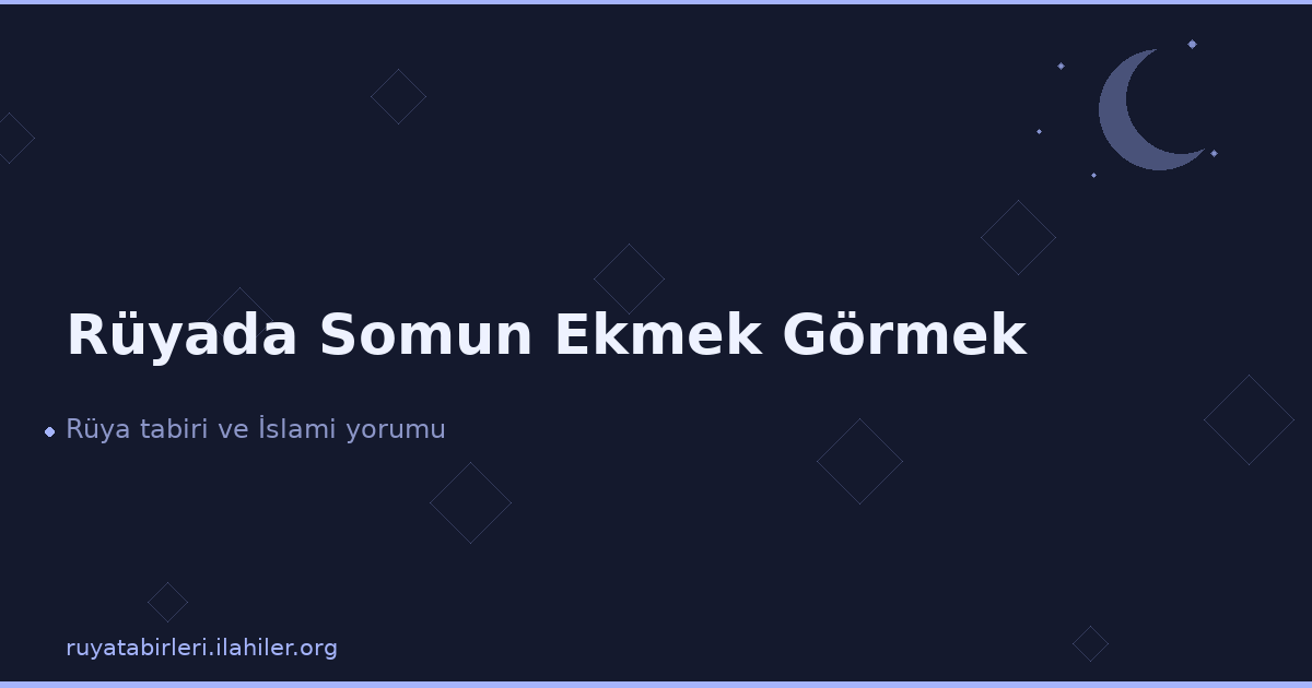 Rüyada Somun Ekmek Görmek