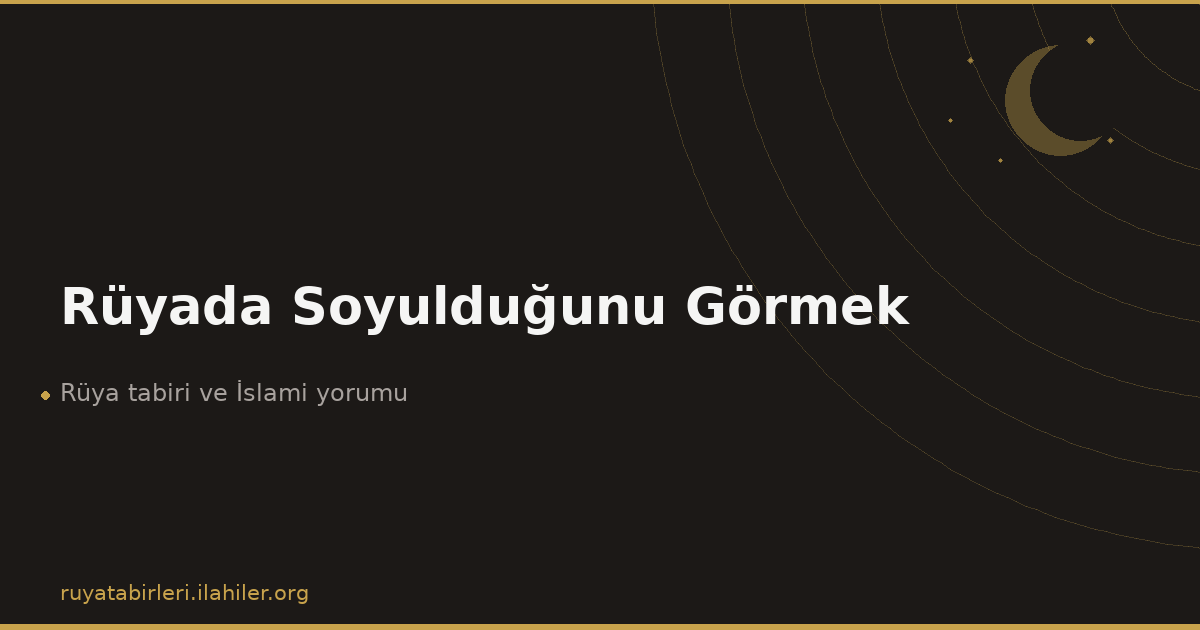 Rüyada Soyulduğunu Görmek