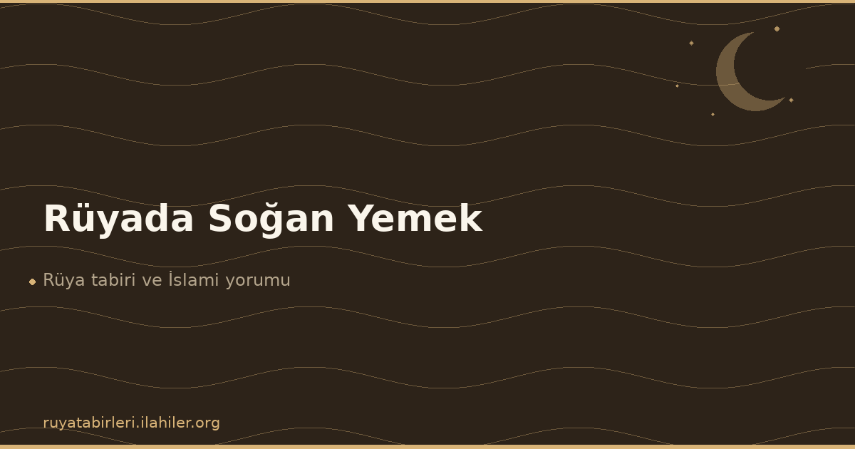Rüyada Soğan Yemek