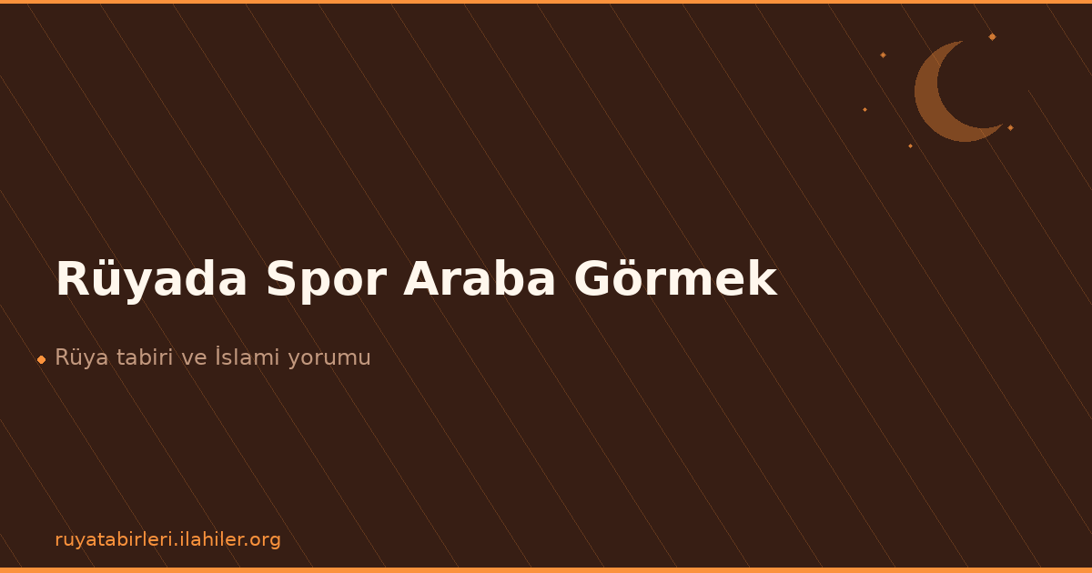Rüyada Spor Araba Görmek