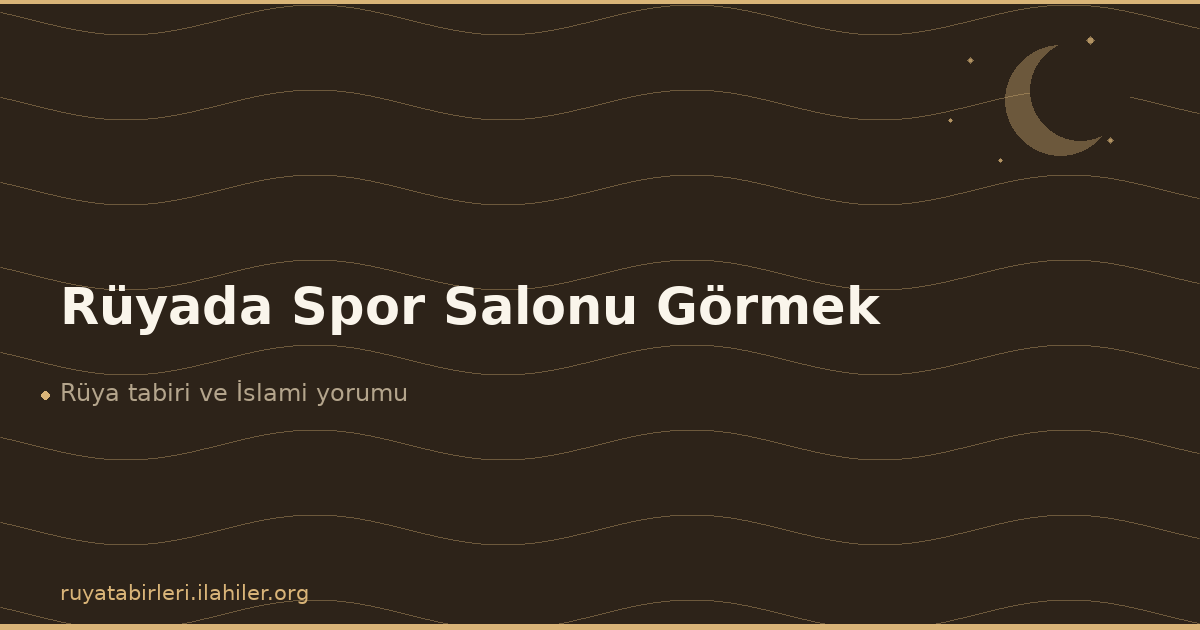 Rüyada Spor Salonu Görmek