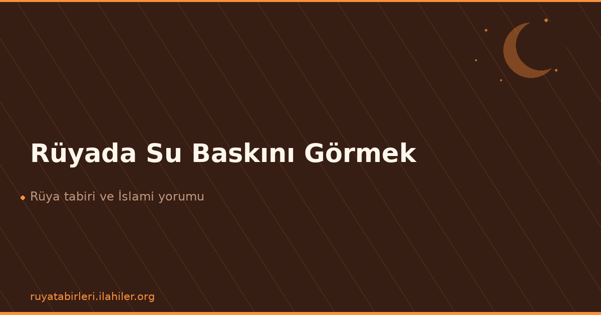 Rüyada Su Baskını Görmek