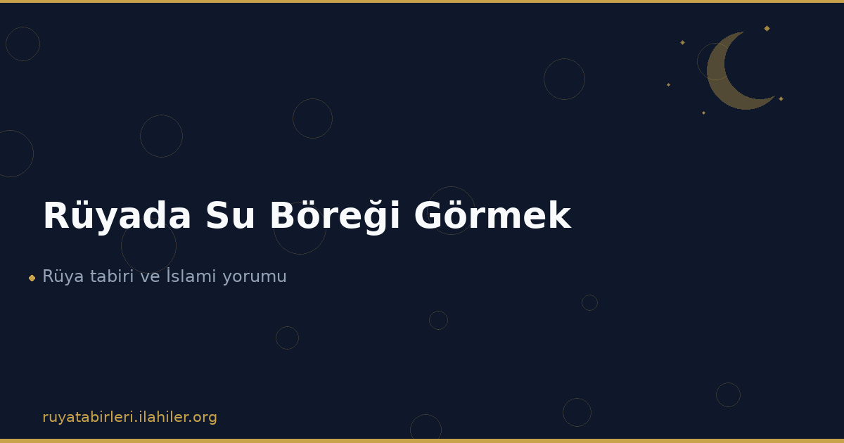 Rüyada Su Böreği Görmek