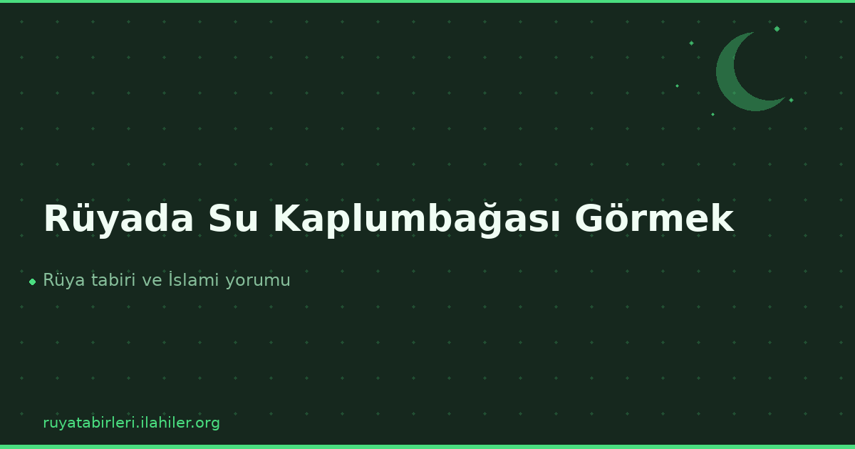 Rüyada Su Kaplumbağası Görmek