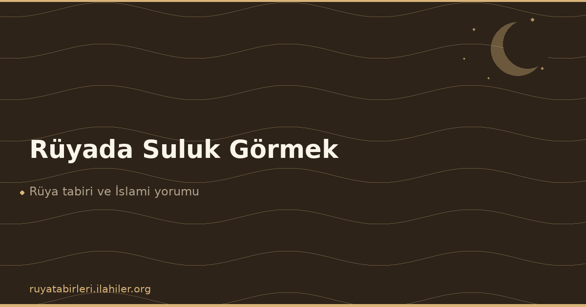 Rüyada Suluk Görmek